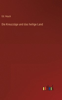 bokomslag Die Kreuzzge und das heilige Land