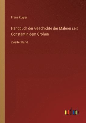 bokomslag Handbuch der Geschichte der Malerei seit Constantin dem Grossen