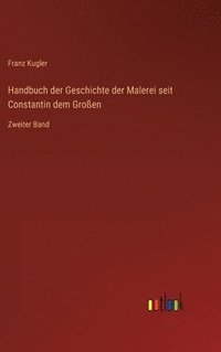 bokomslag Handbuch der Geschichte der Malerei seit Constantin dem Groen