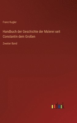 bokomslag Handbuch der Geschichte der Malerei seit Constantin dem Großen