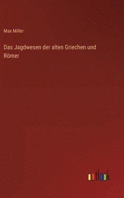 Das Jagdwesen der alten Griechen und Rmer 1