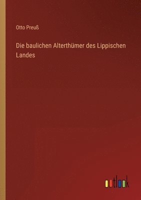 bokomslag Die baulichen Alterthmer des Lippischen Landes