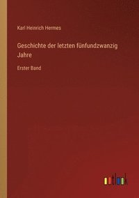 bokomslag Geschichte der letzten fünfundzwanzig Jahre