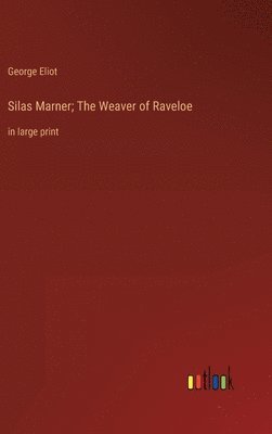Silas Marner; The Weaver of Raveloe 1