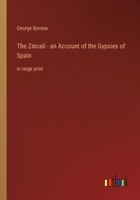 bokomslag Zincali - an Account of the Gypsies of Spain