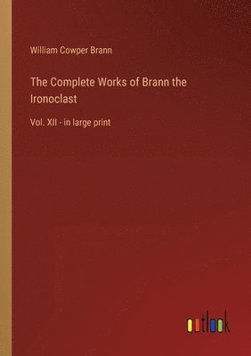 bokomslag The Complete Works of Brann the Ironoclast