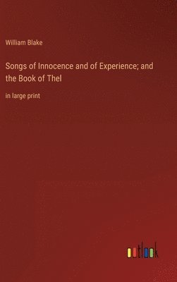 Songs of Innocence and of Experience; and the Book of Thel 1