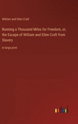 Running a Thousand Miles for Freedom, or, the Escape of William and Ellen Craft from Slavery 1
