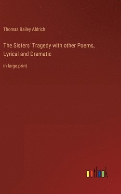 bokomslag Sisters' Tragedy with other Poems, Lyrical and Dramatic