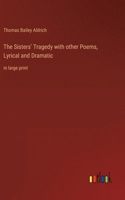 bokomslag The Sisters' Tragedy with other Poems, Lyrical and Dramatic