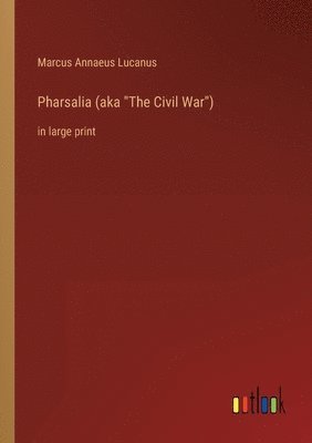 bokomslag Pharsalia (aka The Civil War)