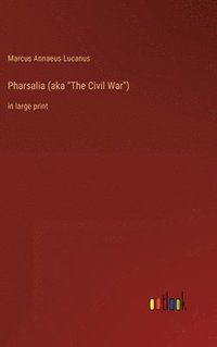 bokomslag Pharsalia (aka "The Civil War")