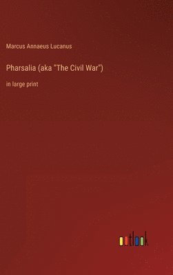 bokomslag Pharsalia (aka &quot;The Civil War&quot;)