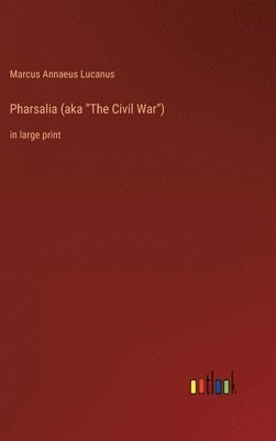 bokomslag Pharsalia (aka "The Civil War")