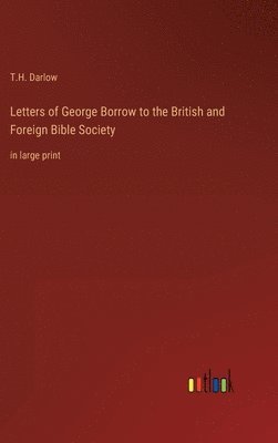 Letters of George Borrow to the British and Foreign Bible Society 1