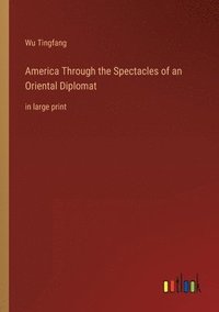 bokomslag America Through the Spectacles of an Oriental Diplomat