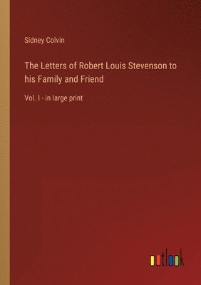 bokomslag The Letters of Robert Louis Stevenson to his Family and Friend