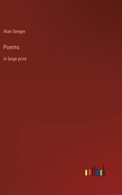 Alan Seeger - Poems, Inbunden