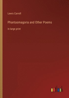 Phantasmagoria and Other Poems