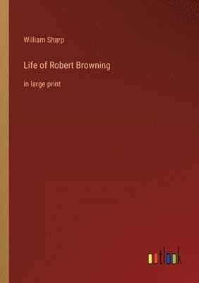 bokomslag Life of Robert Browning