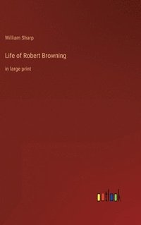 bokomslag Life of Robert Browning