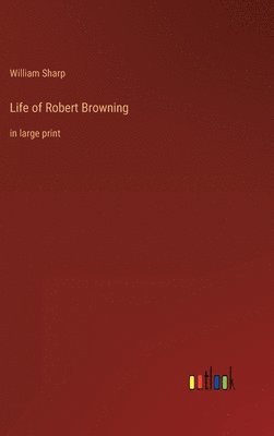 bokomslag Life of Robert Browning