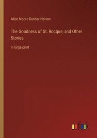 bokomslag The Goodness of St. Rocque, and Other Stories