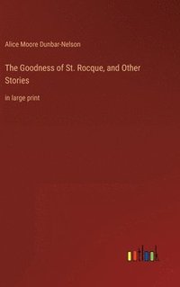 bokomslag The Goodness of St. Rocque, and Other Stories