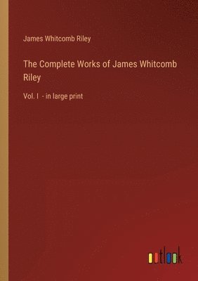 Complete Works of James Whitcomb Riley
