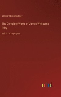 bokomslag The Complete Works of James Whitcomb Riley