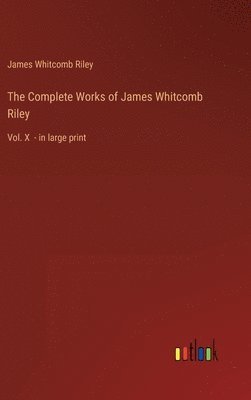 bokomslag The Complete Works of James Whitcomb Riley