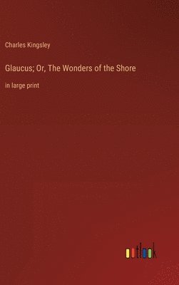 Glaucus; Or, The Wonders of the Shore