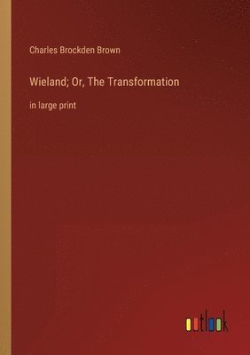 Wieland; Or, The Transformation 1