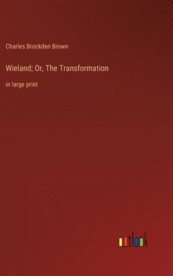 bokomslag Wieland; Or, The Transformation