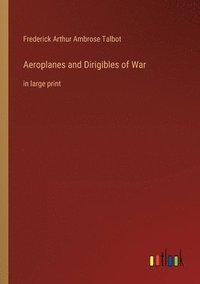 bokomslag Aeroplanes and Dirigibles of War