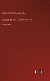 bokomslag Aeroplanes and Dirigibles of War