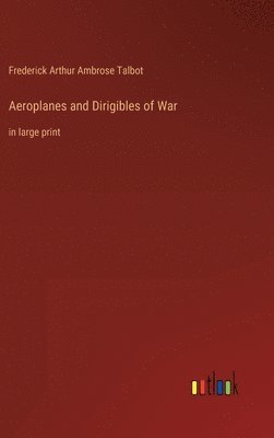 bokomslag Aeroplanes and Dirigibles of War