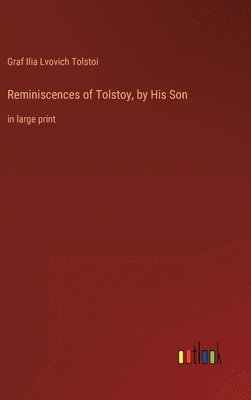 Graf Ilia Lvovich Tolstoi - Reminiscences of Tolstoy, by His Son, Inbunden