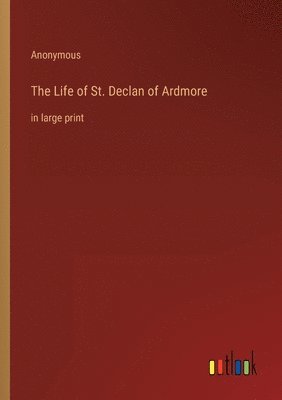 bokomslag The Life of St. Declan of Ardmore