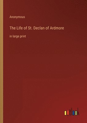 The Life of St. Declan of Ardmore 1