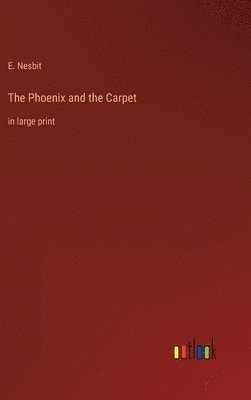 E Nesbit, E. Nesbit - Phoenix and the Carpet, Inbunden