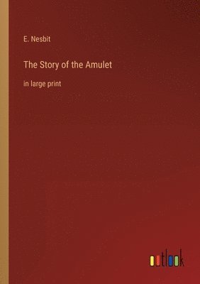 bokomslag The Story of the Amulet