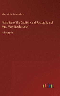 bokomslag Narrative of the Captivity and Restoration of Mrs. Mary Rowlandson