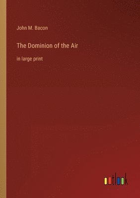 bokomslag The Dominion of the Air