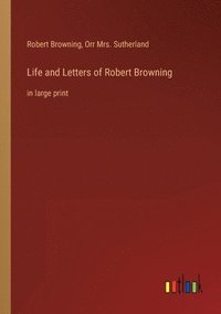 bokomslag Life and Letters of Robert Browning