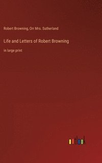 bokomslag Life and Letters of Robert Browning