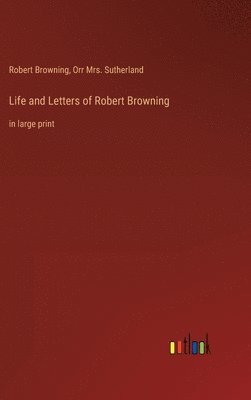 bokomslag Life and Letters of Robert Browning