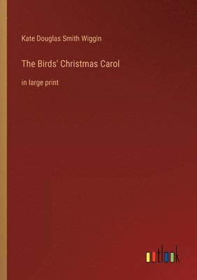 Kate Douglas Smith Wiggin - Birds' Christmas Carol, Häftad