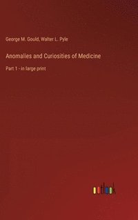 bokomslag Anomalies and Curiosities of Medicine