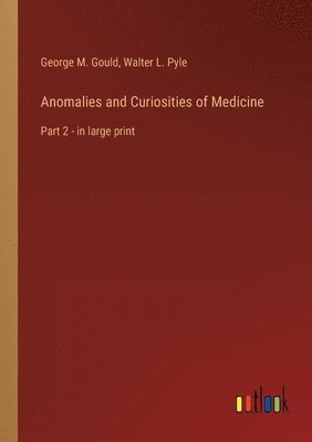 Anomalies and Curiosities of Medicine 1